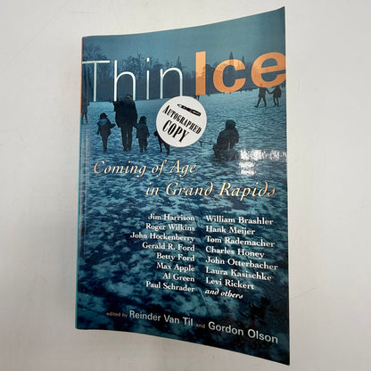 Thin Ice: Coming of Age in Grand Rapids Edited by Reinder Van Til and Gordon Olson 2007 Paperback Autographed Copy /cb