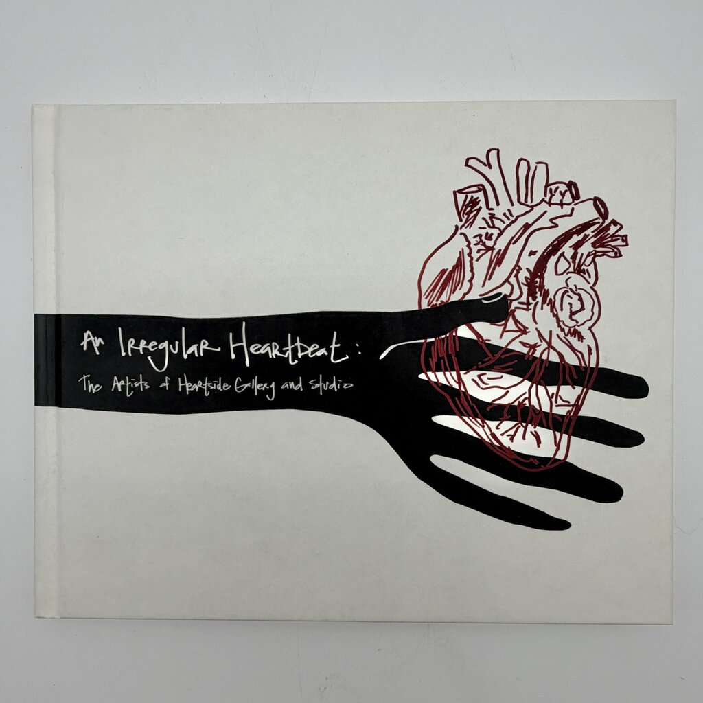 An Irregular Heartbeat Artists of Heartside Gallery & Studio Hardcover Book 2013 /cb