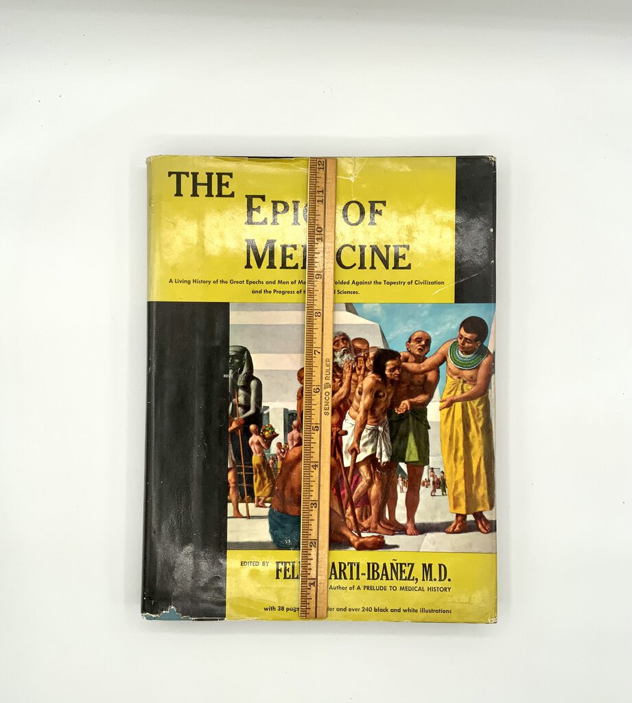 The Epic of Medicine Editied by Felix Marti-Ibañez 1962 /ah