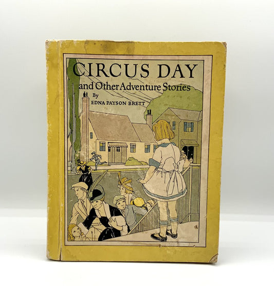 Circus Day by Edna Payson Brett 1922 Vintage Children’s Book /ah